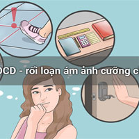 Tìm hiểu về OCD - Rối loạn ám ảnh cưỡng chế