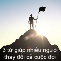 3 từ giúp nhiều người thay đổi cả cuộc đời