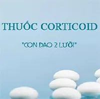 Nguy hiểm khôn lường nếu tự ý sử dụng corticoid