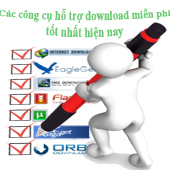 Các công cụ hỗ trợ download miễn phí tốt nhất hiện nay