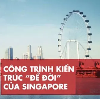 9 công trình kiến trúc "để đời" của Singapore