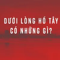 Dưới lòng Hồ Tây có những gì?