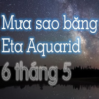 Chúng ta sắp được chiêm ngưỡng mưa sao băng Eta Aquarid vào rạng sáng 6/5