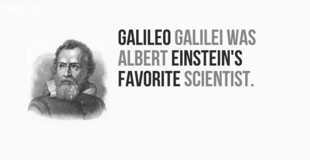 Galileo Galilei là nhà khoa học mà Albert Einstein yêu thích.