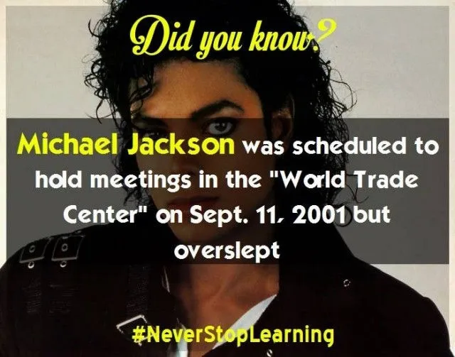 Michael Jackson đã lên kế hoạch tổ chức một cuộc họp ở Trung tâm Thương mại Thế giới vào ngày 11/09/2001 nhưng lại ngủ quên.