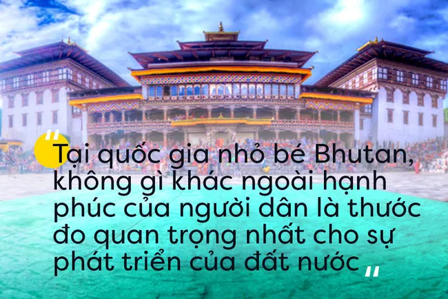 Chính phủ Bhutan đo hạnh phúc của người dân và thực sự coi đó là chỉ số đánh giá sự phát triển của đất nước.