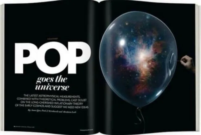 Bài báo mang tên "Pop goes the Universe" trên mục Tiêu điểm Scientific American's vào tháng 2 vừa qua.